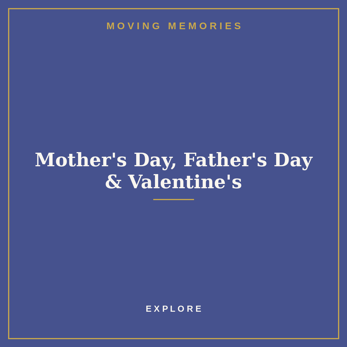 Mother's Day, Father's Day & Valentine's